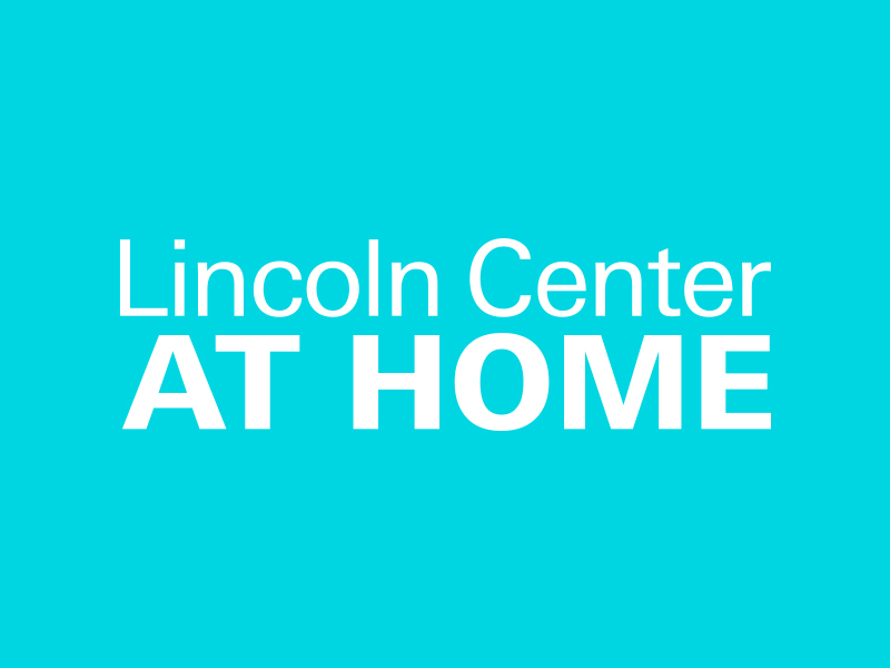 Lincoln Center at Home