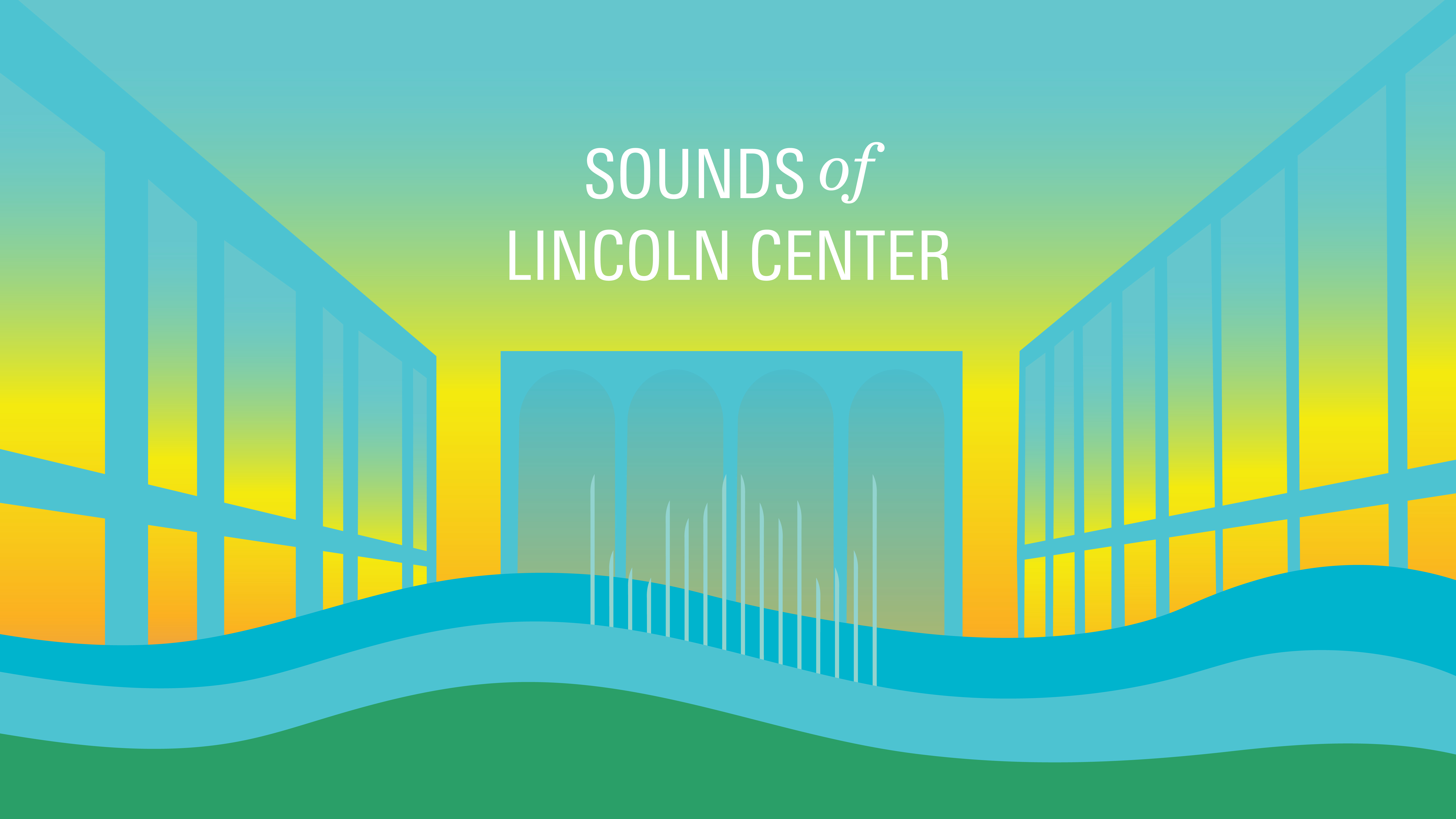 Sounds of Lincoln Center · Lincoln Center