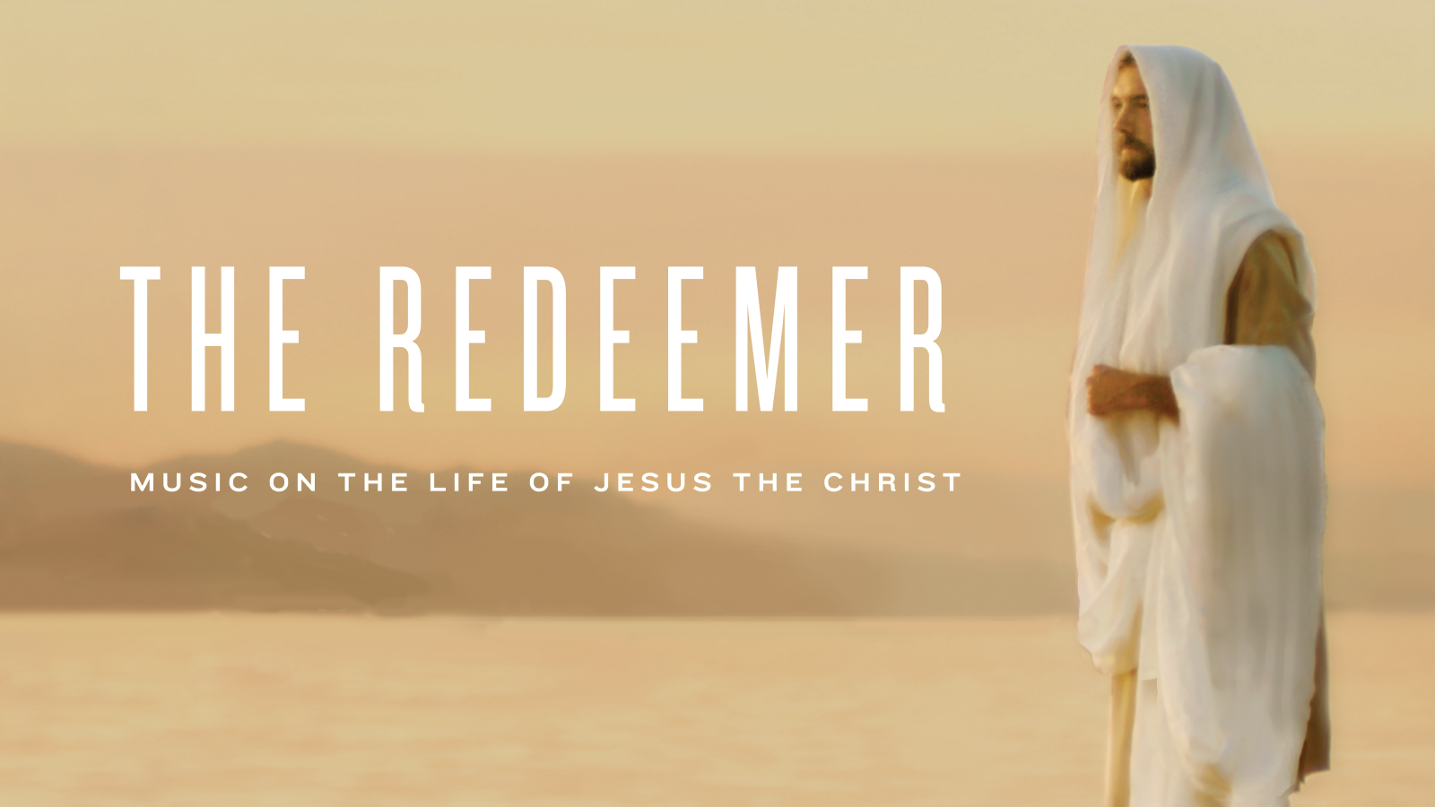 The Redeemer: Music on the Life of Jesus the Christ